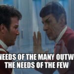 The needs of the many outweigh the needs of the few